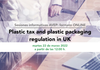 circular informativa nº22 – 2022: Jornada Informativa AVEP: Plastic tax and packaging regulation in UK | martes 22 de marzo